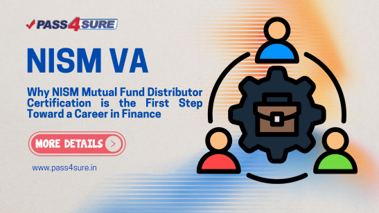 Why-NISM-Mutual-Fund-Distributor-Certification-Is-the-First-Step-Toward-a-Career-in-Finance