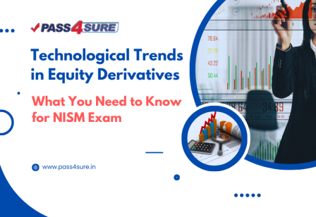 Technological Trends in Equity Derivatives: What You Need to Know for NISM Exam